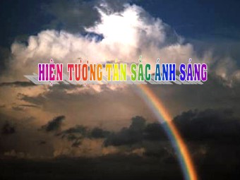 Bài giảng Vật lí Lớp 12 - Bài 24: Tán sắc ánh sáng (Chuẩn kiến thức)