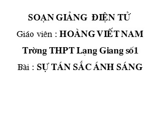 Bài giảng Vật lí Lớp 12 - Bài 24: Tán sắc ánh sáng - Hoàng Viết Nam