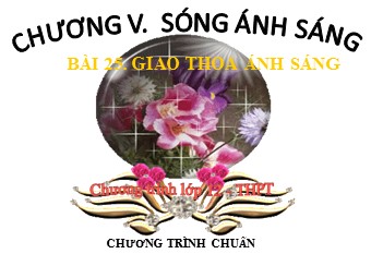 Bài giảng Vật lí Lớp 12 - Bài 25: Giao thoa ánh sáng (Bản đẹp)