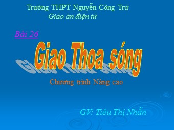 Bài giảng Vật lí Lớp 12 - Bài 25: Giao thoa ánh sáng - Tiêu Thị Nhẫn