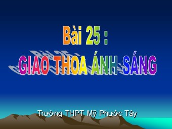 Bài giảng Vật lí Lớp 12 - Bài 25: Giao thoa ánh sáng - Trường THPT Phước Mỹ Tây