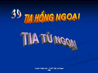 Bài giảng Vật lí Lớp 12 - Bài 27: Tia hồng ngoại và tia tử ngoại - Huỳnh Thiện Chí