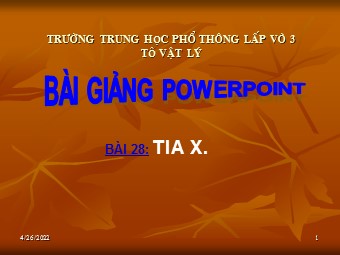 Bài giảng Vật lí Lớp 12 - Bài 28: Tia X - Trường THPT Lấp Vò 3