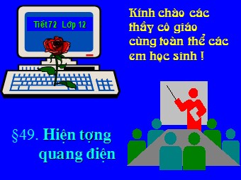 Bài giảng Vật lí Lớp 12 - Bài 30: Hiện tượng quang điện. Thuyết lượng tử ánh sáng (Chuẩn kĩ năng)