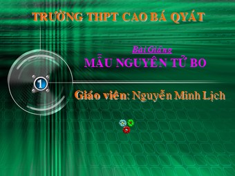 Bài giảng Vật lí Lớp 12 - Bài 33: Mẫu nguyên tử Bo - Nguyễn Minh Lịch