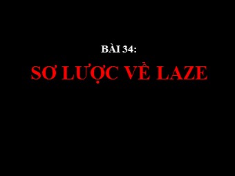 Bài giảng Vật lí Lớp 12 - Bài 34: Sơ lược về Laser (Bản đẹp)