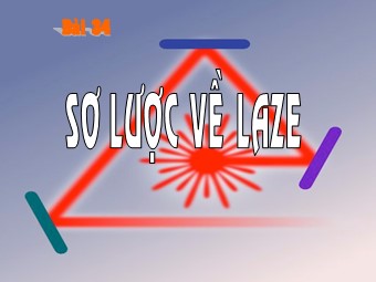 Bài giảng Vật lí Lớp 12 - Bài 34: Sơ lược về Laser (Chuẩn kiến thức)