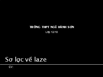 Bài giảng Vật lí Lớp 12 - Bài 34: Sơ lược về Laser - Trường THPT Ngũ Hành Sơn