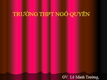 Bài giảng Vật lí Lớp 12 - Bài 35: Tính chất và cấu tạo hạt nhân - Lê Minh Trường