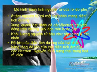 Bài giảng Vật lí Lớp 12 - Bài 35: Tính chất và cấu tạo hạt nhân - Bùi Bá Tùng