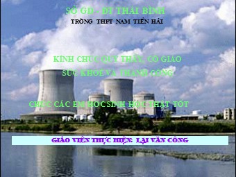 Bài giảng Vật lí Lớp 12 - Bài 36: Năng lượng liên kết của hạt nhân. Phản ứng hạt nhân - Lại Văn Công