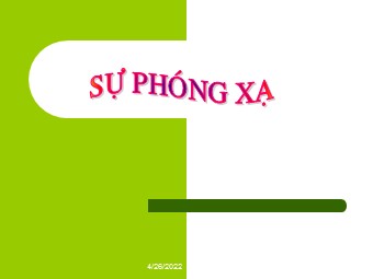 Bài giảng Vật lí Lớp 12 - Bài 37: Phóng xạ (Chuẩn kĩ năng)