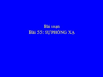 Bài giảng Vật lí Lớp 12 - Bài 37: Phóng xạ (Chuẩn kiến thức)