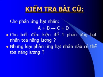 Bài giảng Vật lí Lớp 12 - Bài 38: Phản ứng phân hạch (Bản mới)