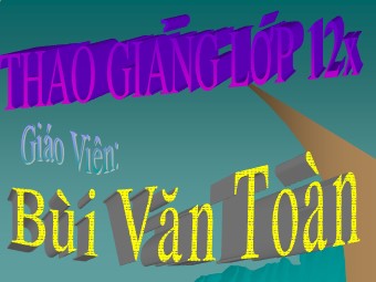 Bài giảng Vật lí Lớp 12 - Bài 38: Phản ứng phân hạch - Bùi Văn Toàn