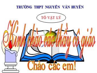 Bài giảng Vật lí Lớp 12 - Bài 39: Phản ứng nhiệt hạch - Trường THPT Nguyễn Văn Huyên