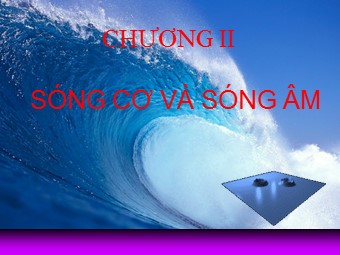 Bài giảng Vật lí Lớp 12 - Bài 7: Sóng cơ và sự truyền sóng cơ (Bản hay)