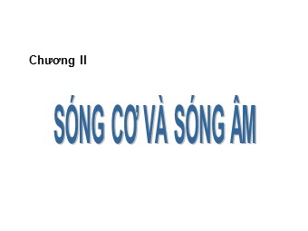 Bài giảng Vật lí Lớp 12 - Bài 7: Sóng cơ và sự truyền sóng cơ (Bản mới)