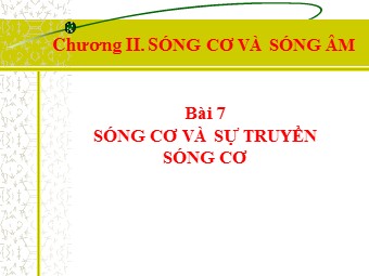 Bài giảng Vật lí Lớp 12 - Bài 7: Sóng cơ và sự truyền sóng cơ (Chuẩn kiến thức)
