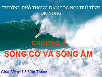 Bài giảng Vật lí Lớp 12 - Bài 7: Sóng cơ và sự truyền sóng cơ - Lê Văn Thắng