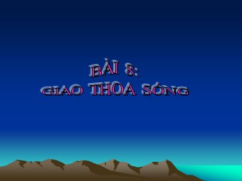 Bài giảng Vật lí Lớp 12 - Bài 8: Giao thoa sóng (Chuẩn kiến thức)