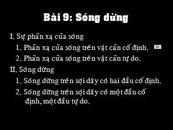 Bài giảng Vật lí Lớp 12 - Bài 9: Sóng dừng (Bản chuẩn kiến thức)