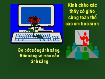 Bài giảng Vật lí Lớp 12 - Bài: Đo bước sóng ánh sáng. Bước sóng và màu sắc ánh sáng (Bản hay)