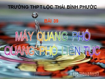 Bài giảng Vật lí Lớp 12 - Bài: Máy quang phổ. Quang phổ liên tục