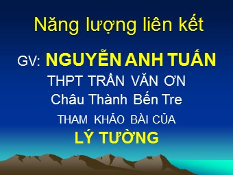Bài giảng Vật lí Lớp 12 - Bài: Năng lượng liên kết - Nguyễn Anh Tuấn
