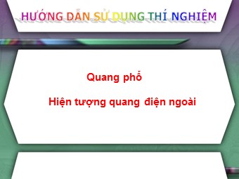 Bài giảng Vật lí Lớp 12 - Bài: Quang phổ. Hiện tượng quang điện ngoài