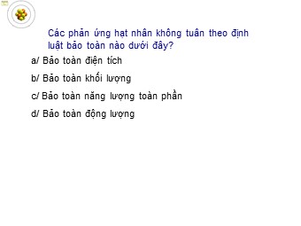 Bài giảng Vật lí Lớp 12 - Bài: Sự phân hạch. Nhà máy điện nguyên tử - Lâm Minh Xuân Trường