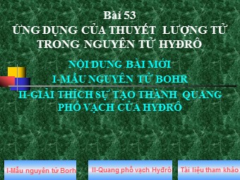 Bài giảng Vật lí Lớp 12 - Bài: Ứng dụng của thuyết lượng tử trong nguyên tử Hyđrô (Bản mới)