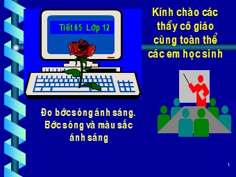 Bài giảng Vật lí Lớp 12 - Đo bước sóng ánh sáng. Bước sóng và màu sắc ánh sáng