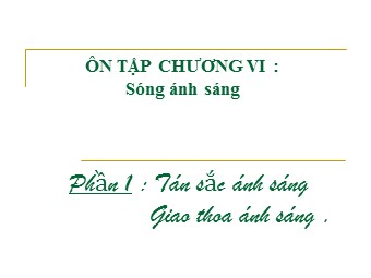 Bài giảng Vật lí Lớp 12 - Ôn tập chương 4: Sóng ánh sáng