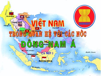 Bài giảng Việt Nam trong quan hệ với các nước Đông Nam Á
