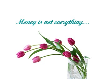 Money is not everything