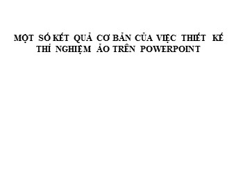 Một số kết quả cơ bản của việc thiết kế thí nghiệm ảo trên Powerpoint