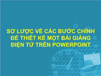 Sơ lược về các bước chính để thiết kế một bài giảng điện tử trên Powerpoint