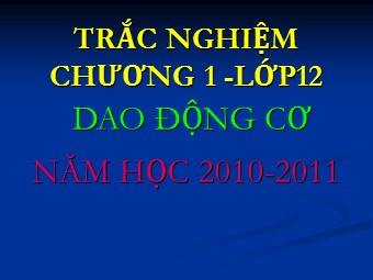 Trắc nghiệm môn Vật lí Lớp 12 - Chương 1: Dao động cơ