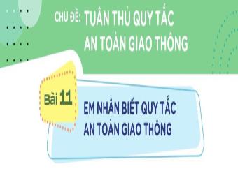 Bài giảng Đạo đức 3 - Chủ đề: Tuân thủ quy tắc. An toàn giao thông - Bài 11: Em nhận biết quy tắc an toàn giao thông