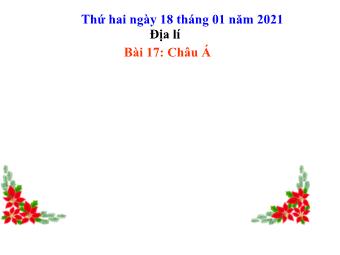 Bài giảng Địa lí 5 - Bài 17: Châu Á - Năm học 2020-2021