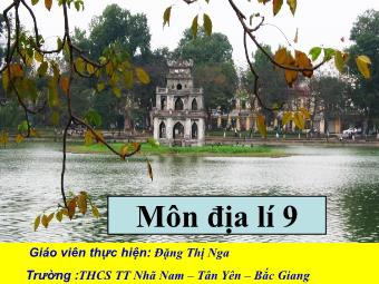Bài giảng Địa lí 9 - Tiết 50, Bài 44: Thực hành phân tích mối quan hệ giữa các thành phần tự nhiên, vẽ và phân tích biểu đồ cơ cấu kinh tế của địa phương - Đặng Thị Nga