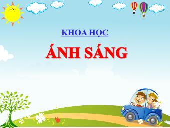 Bài giảng Khoa học 4 - Bài: Ánh sáng