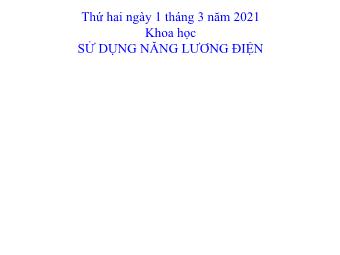 Bài giảng Khoa học 5 - Bài: Sử dụng năng lượng điện - Năm học 2020-2021