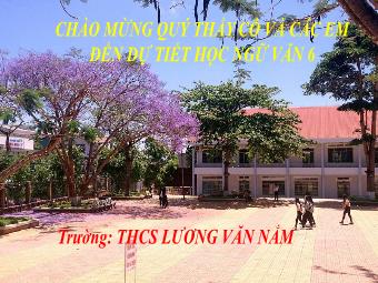 Bài giảng Ngữ văn 6 - Bài 4: Quê hương yêu dấu - Trường THCS Lương Văn Nắm