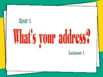 Bài giảng Tiếng Anh 5 - Unit 1: What's your address? (Lesson 1)