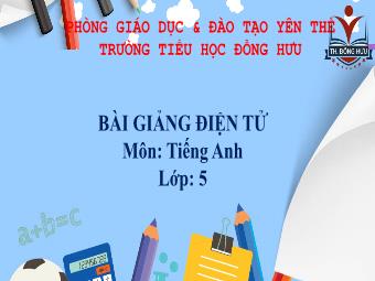 Bài giảng Tiếng Anh 5 - Unit 15: What would you like to be in the future? (Lesson 1) - Trường Tiểu học Đồng Hưu