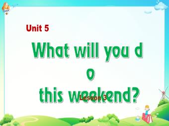 Bài giảng Tiếng Anh 5 - Unit 5: What will you do this weekend? (Lesson 3)