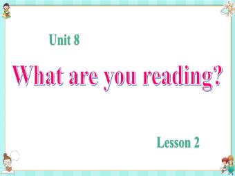 Bài giảng Tiếng Anh 5 - Unit 8: What are you reading?