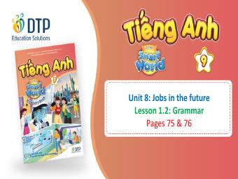 Bài giảng Tiếng Anh 9 (I-Learn Smart World) - Unit 8: Jobs in the future (Page 75+76)